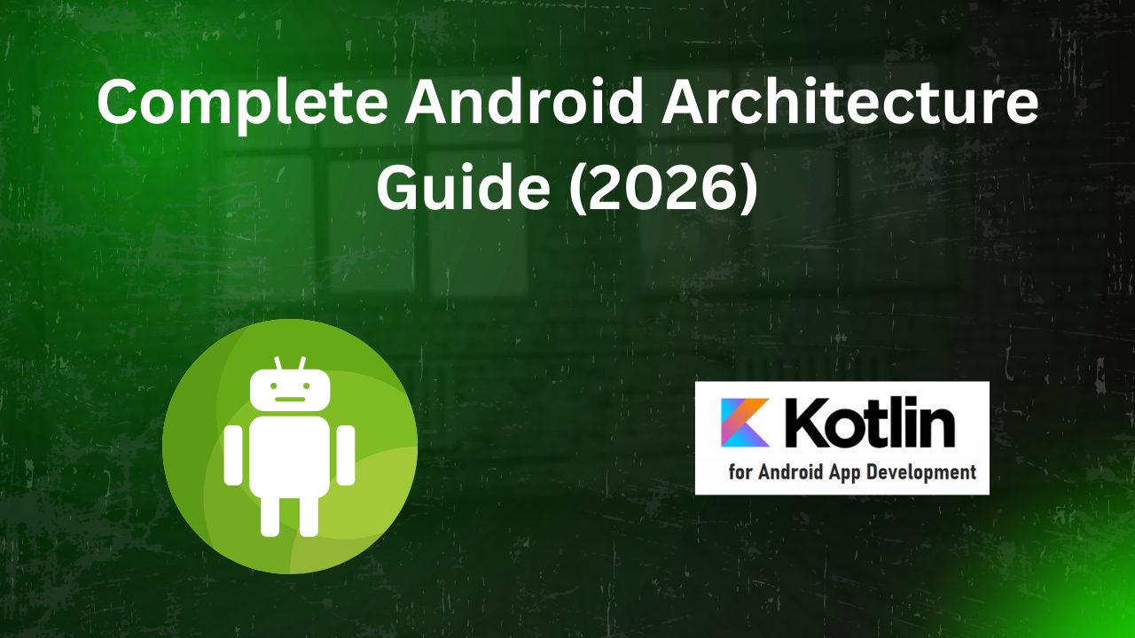 Complete Android Architecture Guide (2026)